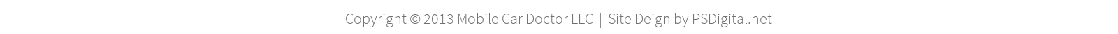 Copyright � 2013 Mobile Car Doctor LLC - Site Design by PSDigital.net